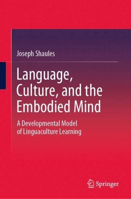 Joseph Shaules - Language, Culture, and the Embodied Mind, E-bok