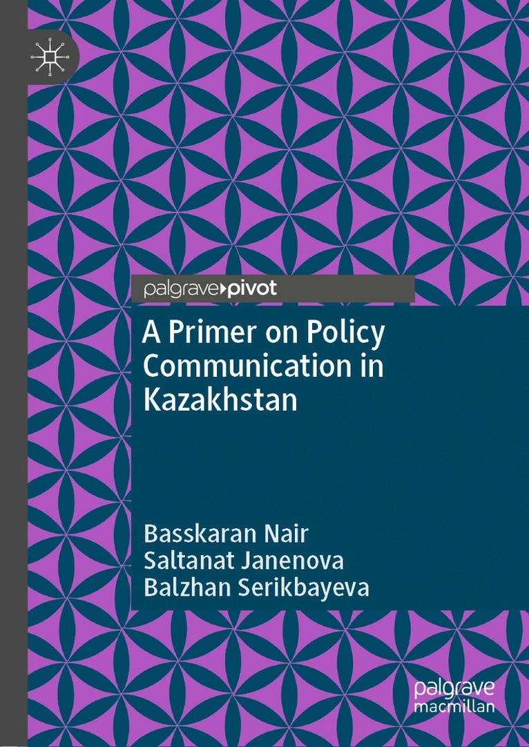 Basskaran Nair, Saltanat Janenova, Balzhan Serikbayeva - Primer on Policy Communication in Kazakhstan, Inbunden. Tillgänglighet: Lägg i varukorg