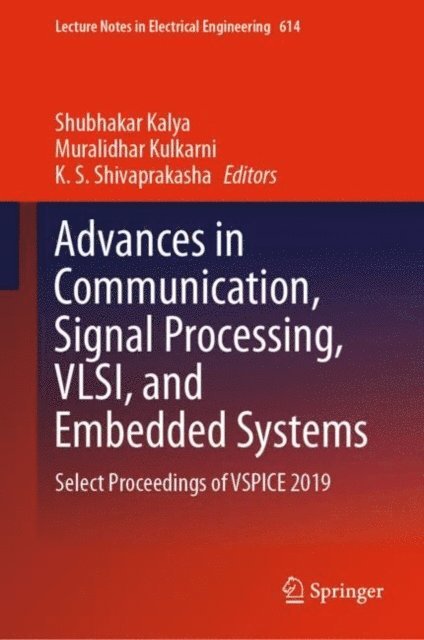 K.S. Shivaprakasha, Muralidhar Kulkarni, Shubhakar Kalya - Advances in Communication, Signal Processing, VLSI, and Embedded Systems, E-bok