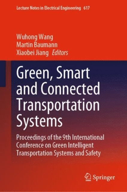 Xiaobei Jiang, Martin Baumann, Wuhong Wang - Green, Smart and Connected Transportation Systems, E-bok