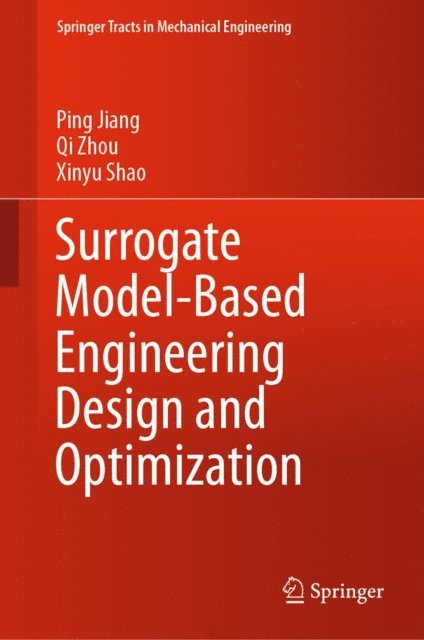Xinyu Shao, Qi Zhou, Ping Jiang - Surrogate Model-Based Engineering Design and Optimization, E-bok