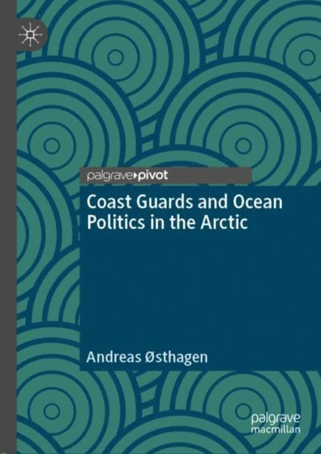 Andreas osthagen - Coast Guards and Ocean Politics in the Arctic, E-bok