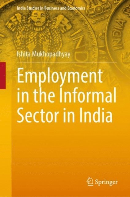 Ishita Mukhopadhyay - Employment in the Informal Sector in India, E-bok