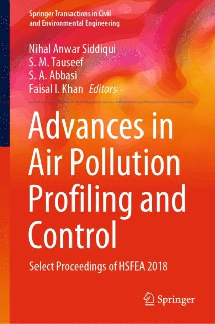 Faisal I. Khan, S. A. Abbasi, S. M. Tauseef, Nihal Anwar Siddiqui - Advances in Air Pollution Profiling and Control, E-bok