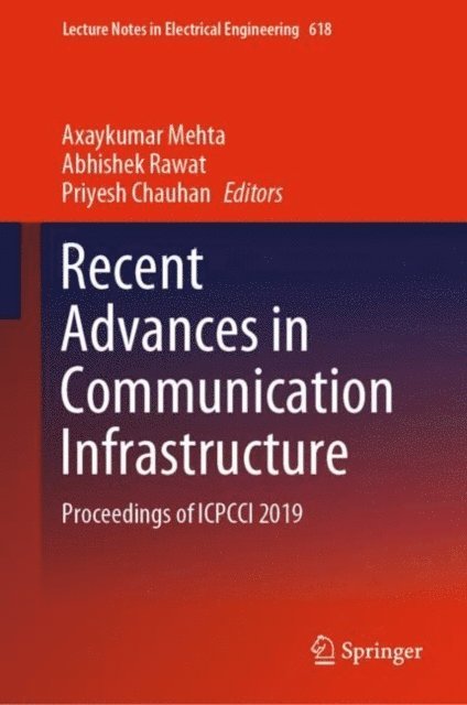 Priyesh Chauhan, Abhishek Rawat, Axaykumar Mehta - Recent Advances in Communication Infrastructure, E-bok