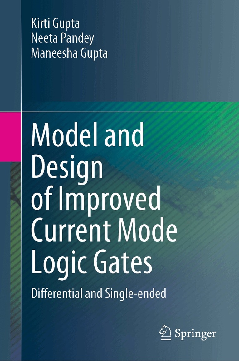 Kirti Gupta, Neeta Pandey, Maneesha Gupta - Model and Design of Improved Current Mode Logic Gates, Inbunden