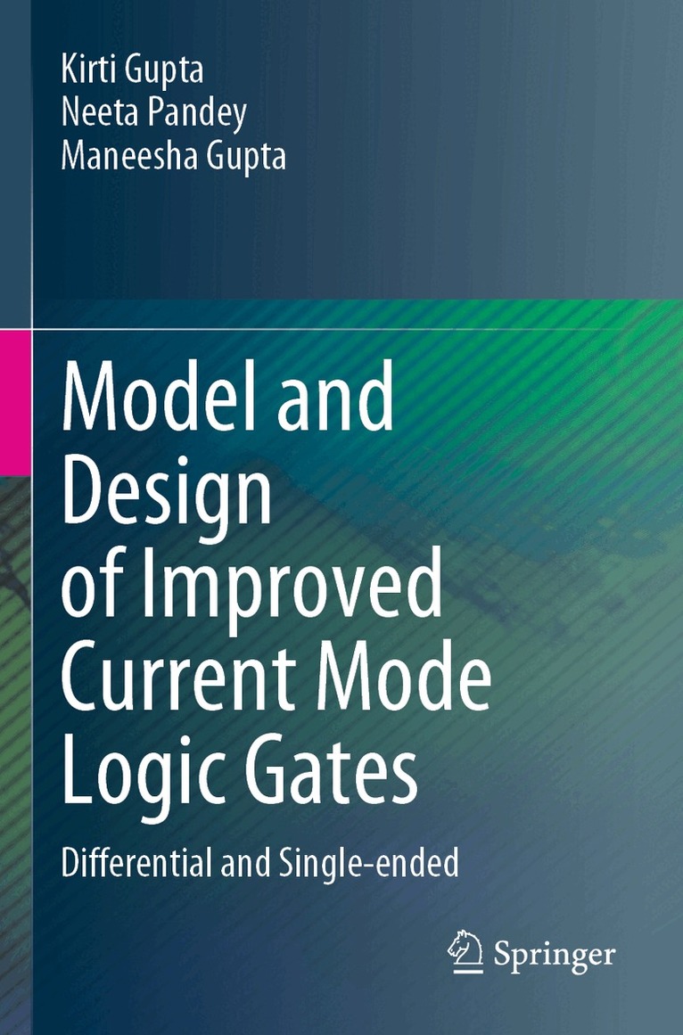 Kirti Gupta, Neeta Pandey, Maneesha Gupta - Model and Design of Improved Current Mode Logic Gates, Häftad