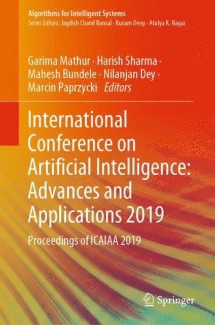 Marcin Paprzycki, Nilanjan Dey, Mahesh Bundele, Harish Sharma, Garima Mathur - International Conference on Artificial Intelligence: Advances and Applications 2019, E-bok