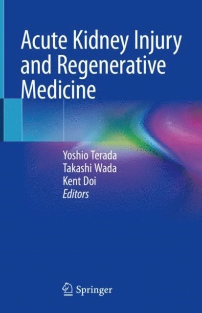 Kent Doi, Takashi Wada, Yoshio Terada - Acute Kidney Injury and Regenerative Medicine, E-bok. Tillgänglighet: Lägg i varukorg