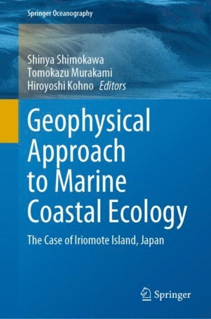 Hiroyoshi Kohno, Tomokazu Murakami, Shinya Shimokawa - Geophysical Approach to Marine Coastal Ecology, E-bok