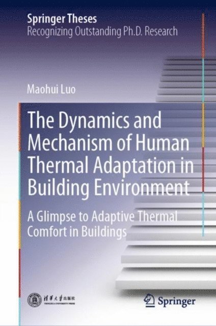 Maohui Luo - Dynamics and Mechanism of Human Thermal Adaptation in Building Environment, E-bok