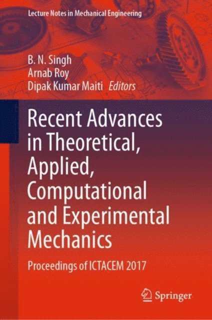 Dipak Kumar Maiti, Arnab Roy, B. N. Singh - Recent Advances in Theoretical, Applied, Computational and Experimental Mechanics, E-bok