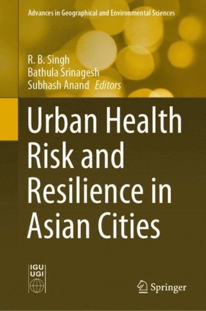 Subhash Anand, Bathula Srinagesh, R.B. Singh - Urban Health Risk and Resilience in Asian Cities, E-bok