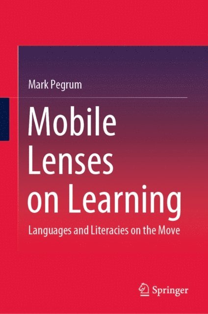Mark Pegrum - Mobile Lenses on Learning, E-bok