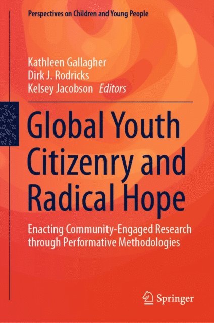 Kelsey Jacobson, Dirk J. Rodricks, Kathleen Gallagher - Global Youth Citizenry and Radical Hope, E-bok