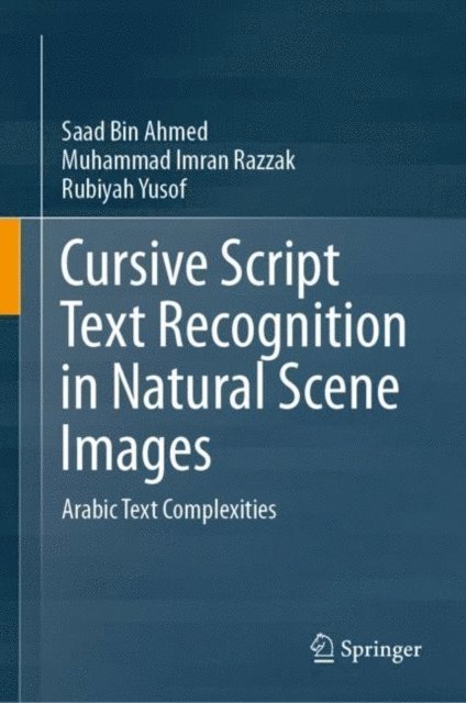 Rubiyah Yusof, Muhammad Imran Razzak, Saad Bin Ahmed - Cursive Script Text Recognition in Natural Scene Images, E-bok