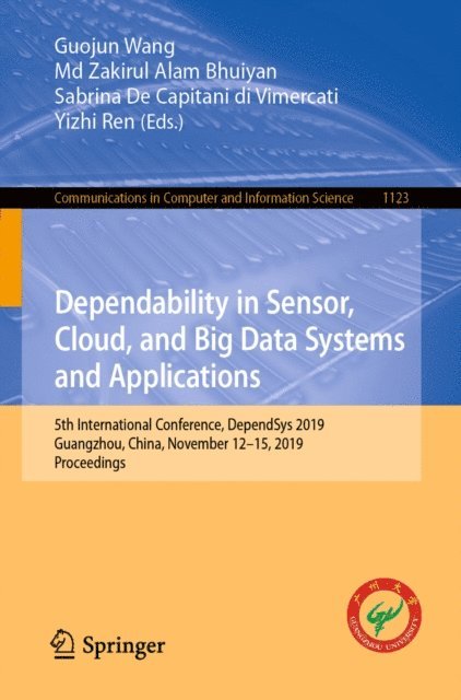 Yizhi Ren, Sabrina De Capitani di Vimercati, Md Zakirul Alam Bhuiyan, Guojun Wang - Dependability in Sensor, Cloud, and Big Data Systems and Applications, E-bok