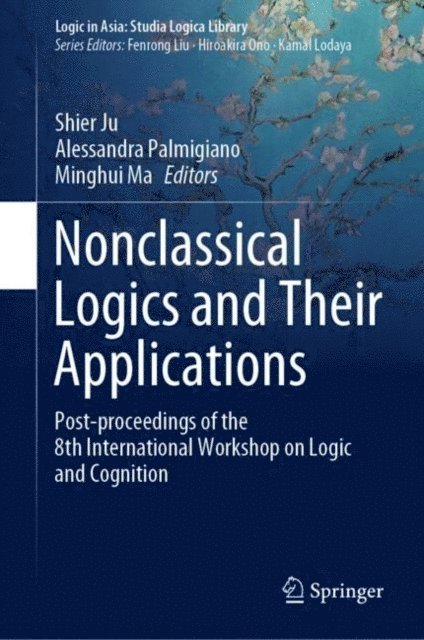 Minghui Ma, Alessandra Palmigiano, Shier Ju - Nonclassical Logics and Their Applications, E-bok