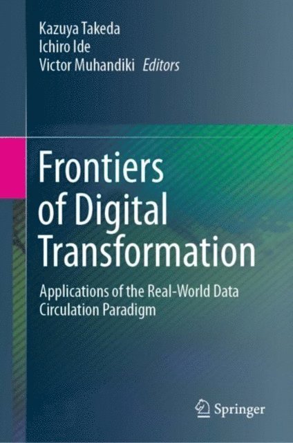 Victor Muhandiki, Ichiro Ide, Kazuya Takeda - Frontiers of Digital Transformation, E-bok