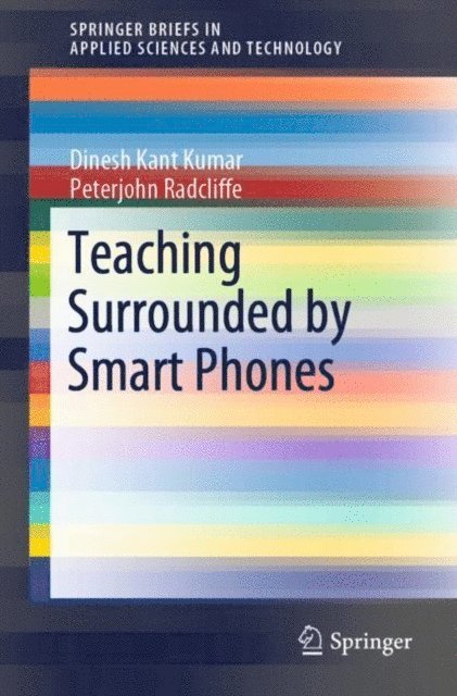 Peterjohn Radcliffe, Dinesh Kant Kumar - Teaching Surrounded by Smart Phones, E-bok