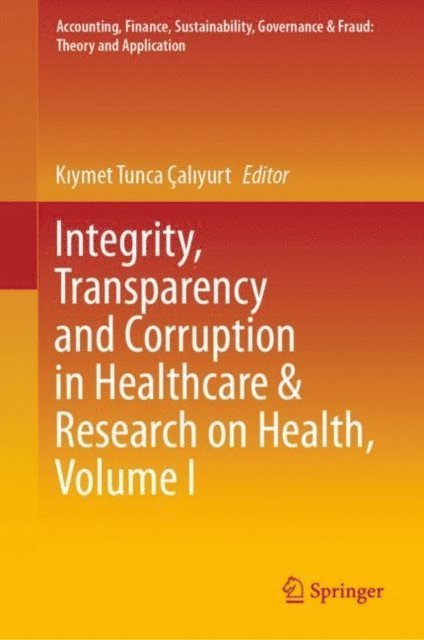 Kiymet Tunca Caliyurt - Integrity, Transparency and Corruption in Healthcare & Research on Health, Volume I, E-bok