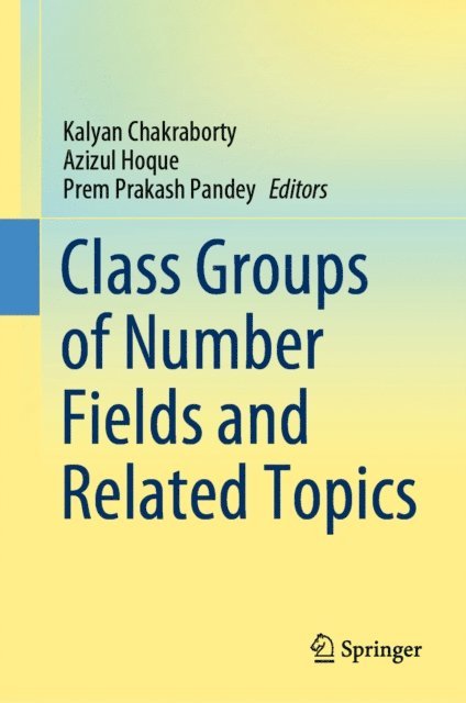 Prem Prakash Pandey, Azizul Hoque, Kalyan Chakraborty - Class Groups of Number Fields and Related Topics, E-bok