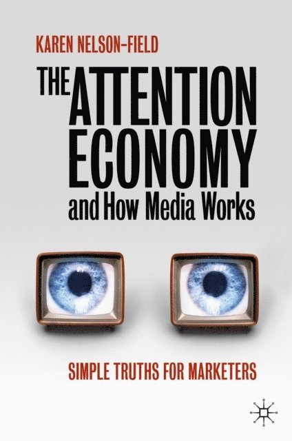 Karen Nelson-Field - Attention Economy and How Media Works, E-bok