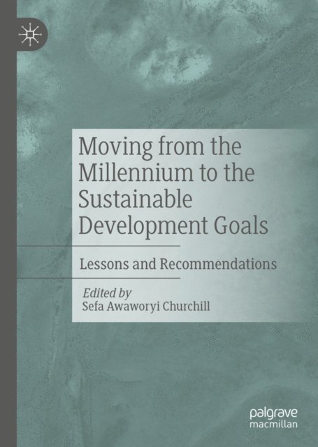 Sefa Awaworyi Churchill - Moving from the Millennium to the Sustainable Development Goals, E-bok