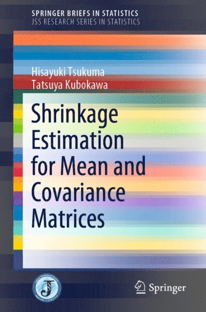 Tatsuya Kubokawa, Hisayuki Tsukuma - Shrinkage Estimation for Mean and Covariance Matrices, E-bok