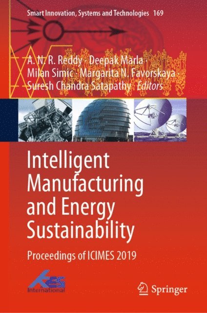Suresh Chandra Satapathy, Margarita N. Favorskaya, Milan Simic, Deepak Marla, A.N.R. Reddy - Intelligent Manufacturing and Energy Sustainability, E-bok