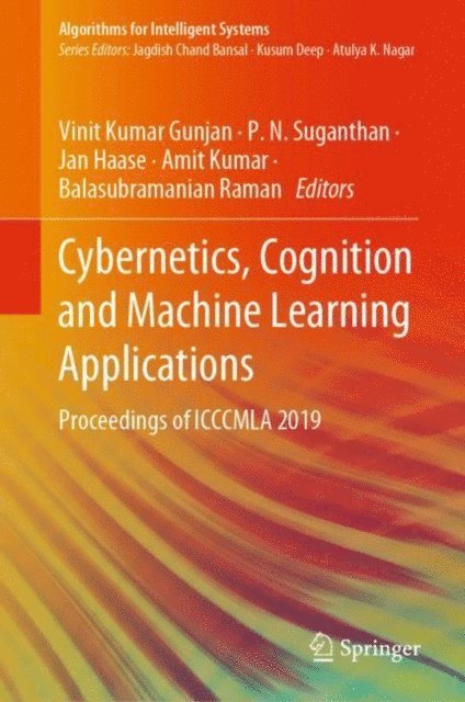 Balasubramanian Raman, Amit Kumar, Jan Haase, P.  N. Suganthan, Vinit Kumar Gunjan - Cybernetics, Cognition and Machine Learning Applications, E-bok