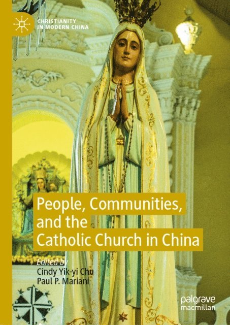 Paul P. Mariani, Cindy Yik-yi Chu - People, Communities, and the Catholic Church in China, E-bok
