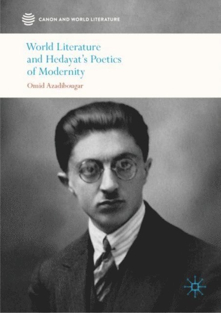 Omid Azadibougar - World Literature and Hedayat's Poetics of Modernity, E-bok