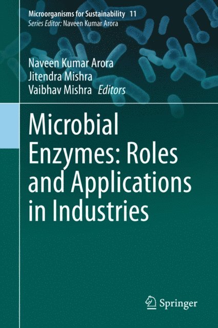 Vaibhav Mishra, Jitendra Mishra, Naveen Kumar Arora - Microbial Enzymes: Roles and Applications in Industries, E-bok