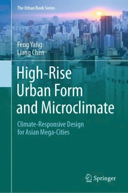 Liang Chen, Feng Yang - High-Rise Urban Form and Microclimate, E-bok