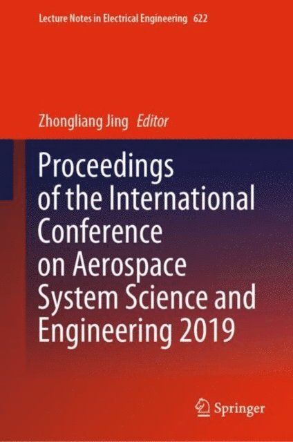 Zhongliang Jing - Proceedings of the International Conference on Aerospace System Science and Engineering 2019, E-bok