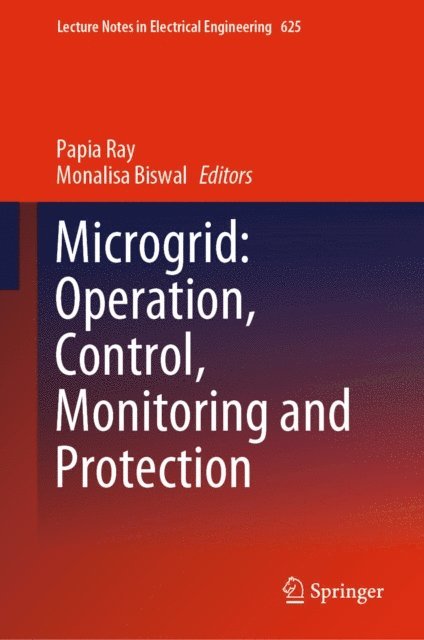 Monalisa Biswal, Papia Ray - Microgrid: Operation, Control, Monitoring and Protection, E-bok