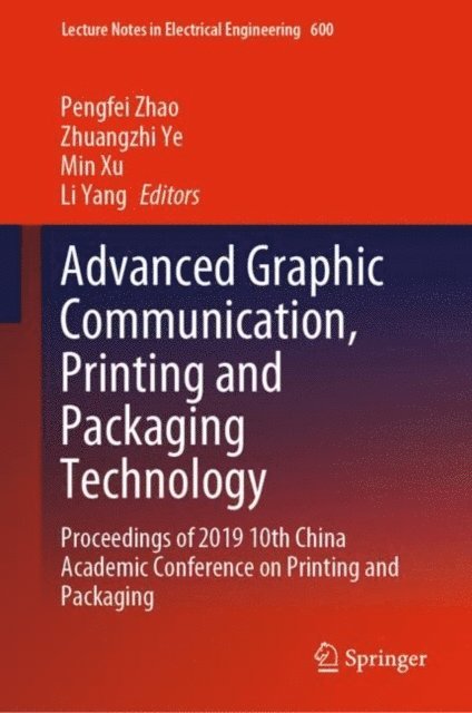 Li Yang, Min Xu, Zhuangzhi Ye, Pengfei Zhao - Advanced Graphic Communication, Printing and Packaging Technology, E-bok