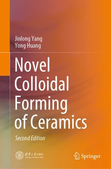 Yong Huang, Jinlong Yang - Novel Colloidal Forming of Ceramics, E-bok