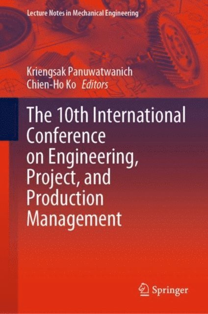 Chien-Ho Ko, Kriengsak Panuwatwanich - 10th International Conference on Engineering, Project, and Production Management, E-bok