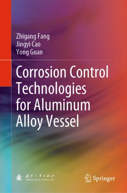 Yong Guan, Jingyi Cao, Zhigang Fang - Corrosion Control Technologies for Aluminum Alloy Vessel, E-bok