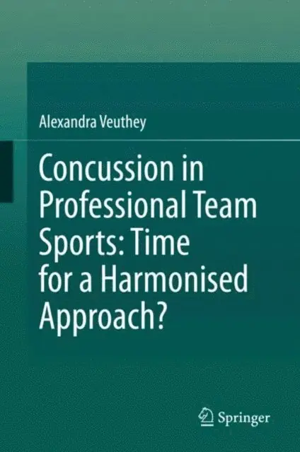 Alexandra Veuthey - Concussion in Professional Team Sports: Time for a Harmonised Approach?, E-bok. Tillgänglighet: Lägg i varukorg
