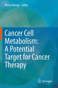 Cancer Cell Metabolism: A Potential Target for Cancer Therapy
