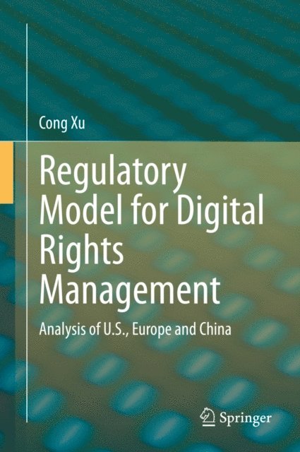 Cong Xu - Regulatory Model for Digital Rights Management, E-bok