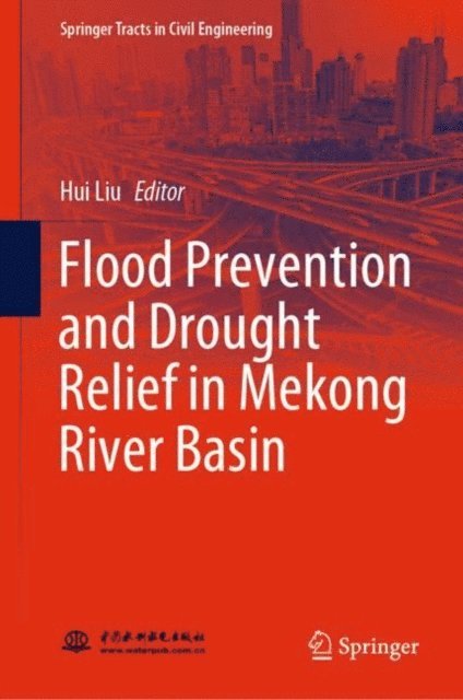 Hui Liu - Flood Prevention and Drought Relief in Mekong River Basin, E-bok