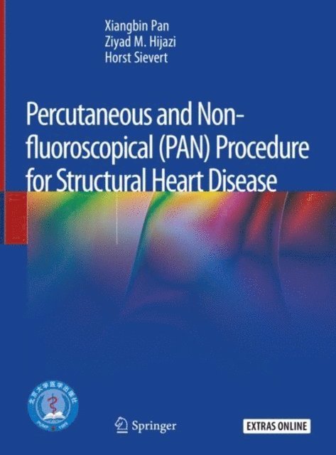 Horst Sievert, Ziyad M. Hijazi, Xiangbin Pan - Percutaneous and Non-fluoroscopical (PAN) Procedure for Structural Heart Disease, E-bok