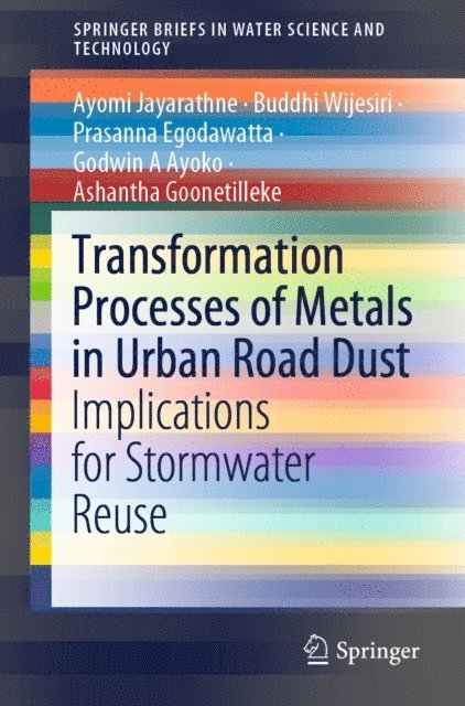 Ashantha Goonetilleke, Godwin A Ayoko, Prasanna Egodawatta, Buddhi Wijesiri, Ayomi Jayarathne - Transformation Processes of Metals in Urban Road Dust, E-bok