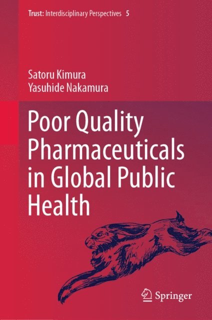 Yasuhide Nakamura, Satoru Kimura - Poor Quality Pharmaceuticals in Global Public Health, E-bok