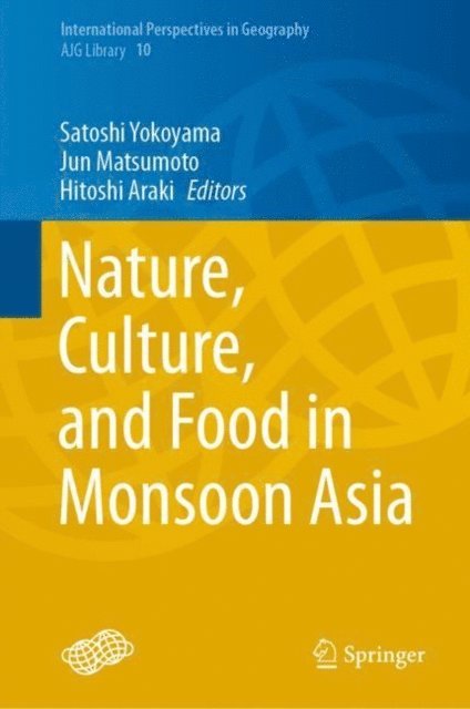 Hitoshi Araki, Jun Matsumoto, Satoshi Yokoyama - Nature, Culture, and Food in Monsoon Asia, E-bok