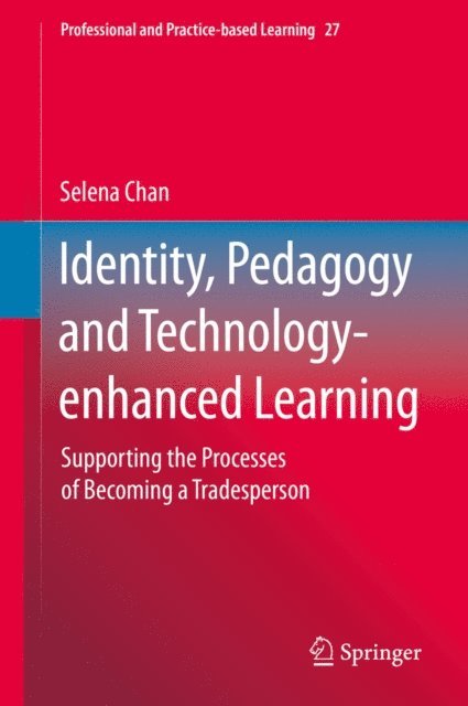 Selena Chan - Identity, Pedagogy and Technology-enhanced Learning, E-bok